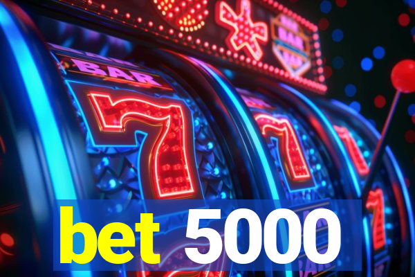 bet 5000